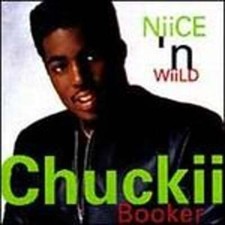 Niice 'n Wiild * by Chuckii Booker (CD, Aug-1992, Atlantic (Label