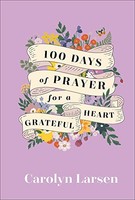 Carolyn Larsen - 100 Days Of Prayer For A Grateful Heart - Hardback - G245Z