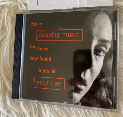SOME RELAXING MUSIC FOR THOSE NEW FOUND HOURS IN YOUR DAY CD. AROPAX