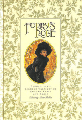 Forest's Robe: Penhaligon's Scented Treasury of Autumn Verses and Prose