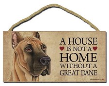 Great Dane - A House is not a Home Without a Great Dane 10 x 5 Wooden Dog Sign