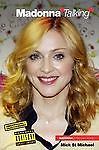 Madonna Talking: Madonna in Her Own Words by St Michael, Mick