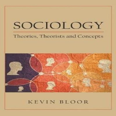 Sociology Theories Theorists and Concepts Kevin Bloor Hardcover N