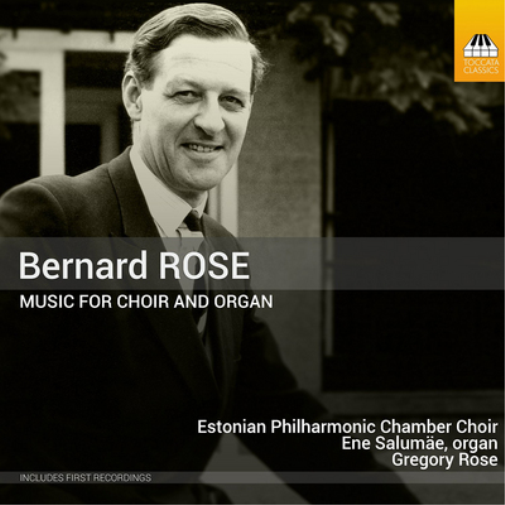 Bernard Rose Bernard Rose: Music for Choir and Organ (CD) Album