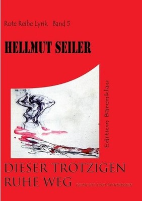 Dieser trotzigen Ruhe Weg: Gedichte und Aphorismen by Hellmut Seiler (German) Pa