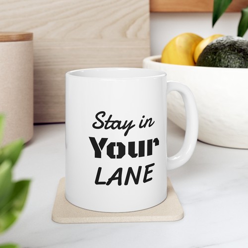 Stay In Your Lane Ceramic Mug Tea Coffee Mug Inspirational Mug 11oz - Picture 2 of 10