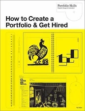 How to Create a Portfolio and Get Hired: A Guide for Graphic Designers and...