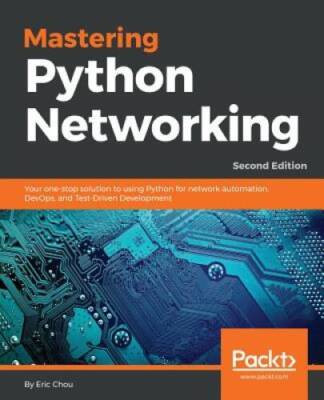 Mastering Python Networking: Your one-stop solution to using Python for n - GOOD