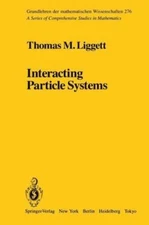 Interacting Particle SystemsSpringer Thomas M. Liggett HARDCOVER CC