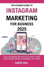 The Ultimate Guide To Instagram Marketing For Business 2025: Grow Your Business 