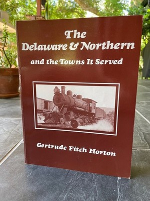 Gertrude Fitch Horton THE DELAWARE & NORTHERN Railroad History Train D&N NY