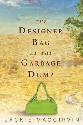 The Designer Bag at the Garbage Dump : A Novel Paperback Jackie M