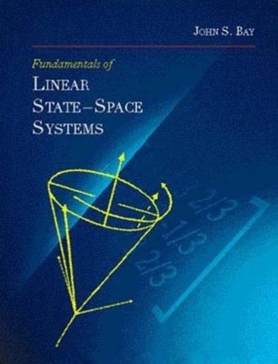 Fundamentals of Linear State Space Systems Hardcover John S. Bay
