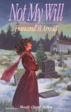 Not My Will by Arnold, Francena H.