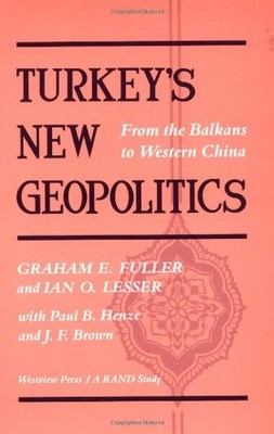 Turkey's New Geopolitics: From The B..., Fuller, Graham