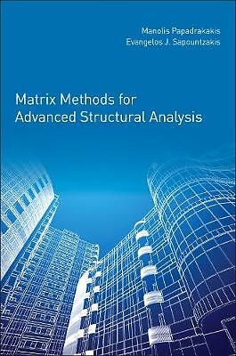 Matrix Methods for Advanced Structural Analysis Papadrakakis Sapountzakis