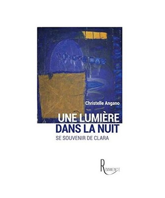 Une lumière dans la nuit: Se souvenir de Clara, Angano, Christelle