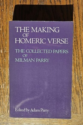 A.Parry (Ed.): The Making of Homeric Verse. The Collected Papers of Milman Parry