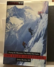The Eiger Obsession: Facing the Mountain That Killed My Father by John Harlin II
