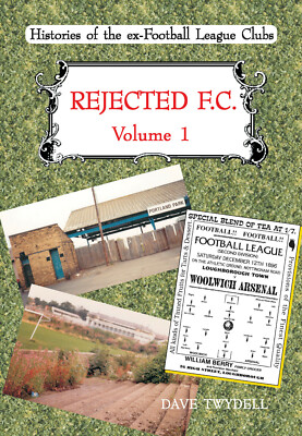 Rejected FC Volume 1 - Histories of the ex-Football League Clubs - Soccer book