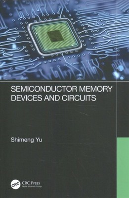 Semiconductor Memory Devices and Circuits, Hardcover by Yu, Shimeng, Brand Ne...