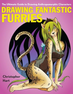 Drawing Fantastic Furries - Paperback NEW Hart, Christoph 2011-03-07