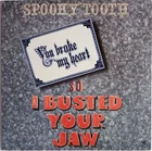 Spooky Tooth - You Broke My Heart So I Busted Your Jaw - 1973 LP - Blues Rock