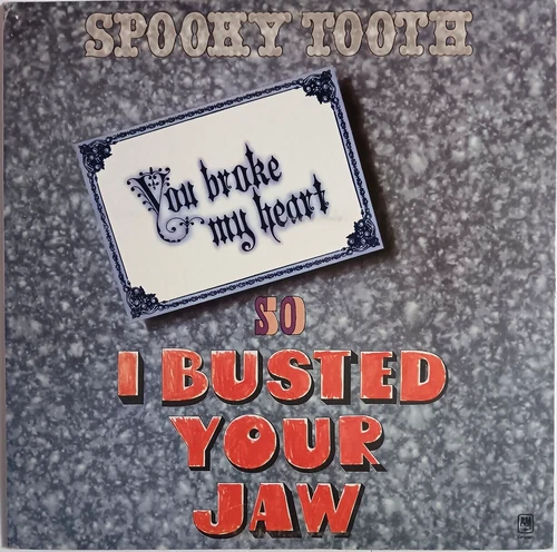 Spooky Tooth - You Broke My Heart So I Busted Your Jaw - 1973 LP - Blues Rock