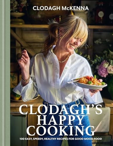 Clodagh's Happy Cooking: 100 Easy, Speedy, Healthy Recipes for Good Mood Food b - Image 11
