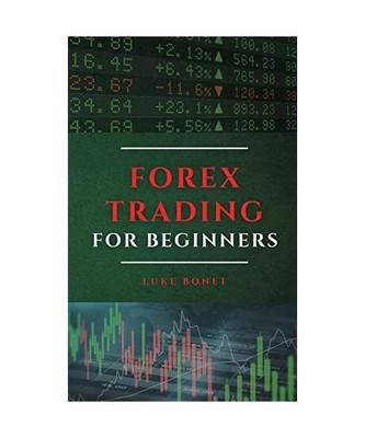 FOREX TRADING FOR BEGINNERS, Luke Bonet