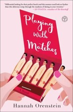 Playing with Matches: A Novel 9781501178481 by Orenstein, Hannah