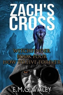 Zach's Cross: How to Live Forever by E.M.G. Wixley (English) Paperback Book