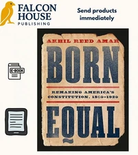Born Equal: Remaking America’s Constitution,Akhil Reed Amar