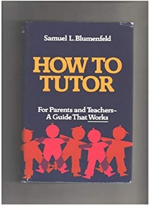 How to Tutor : For Parents and Teachers - a Guide That Works Hard