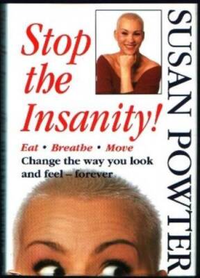 Stop the Insanity! Eat, Breathe, Move, Change the Way You Look and Feel-- - GOOD
