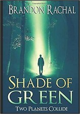Shade of Green: Two Planets Collide [Paperback] Rachal, Brandon; Rachal, Ryan...