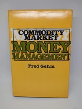 Commodity Market Money Management, Fred Gehm 1983 ISBN: 0471099082 HC/DJ