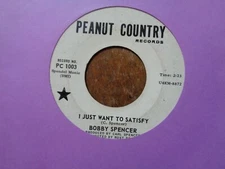 BOBBY SPENCER 45 Northern Soul PEANUT COUNTRY promo VG / I Just Want To Satisfy