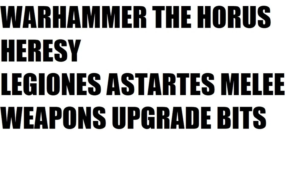 WARHAMMER THE HORUS HERESY LEGIONES ASTARTES MELEE WEAPONS UPGRADE BITS - Photo 1/1
