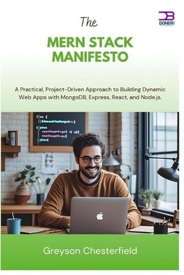The MERN Stack Manifesto: A Practical, Project-Driven Approach to Building Dynam