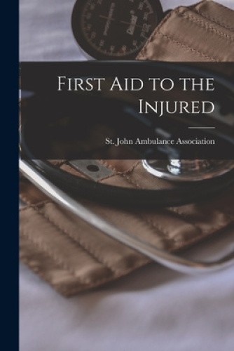 First aid to the Injured by St John Ambulance Association [Paperback ...