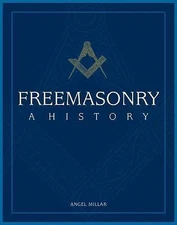Freemasonry: A History by Millar, Angel