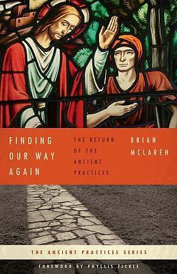 Finding Our Way Again: The Return of the Ancient Practices by Brian McLaren