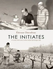 The Initiates : A Comic Artist and a Wine Artisan Exchange Jobs P