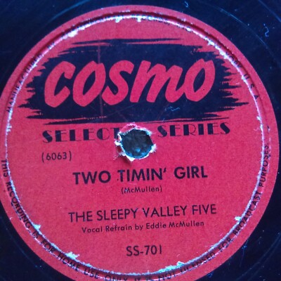 78 rpm Cosmo 701, Sleepy Valley Five, Two Timin' Girl VG