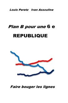 Plan B pour une 6 e REPUBLIQUE: Faire bouger les lignes ... | Buch | Zustand gut