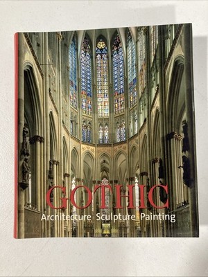 Gothic : Architecture, Sculpture, Painting by Rolf Toman (2007, Paperback)