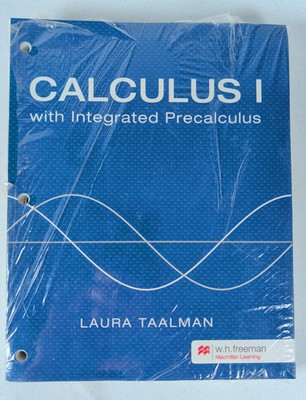 CALCULUS I with Integrated Precalculus by LAURA TAALMAN Textbook Paperback