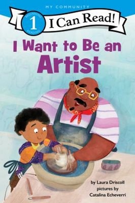 I Want to Be an Artist : A My Community I Can Read Hardcover Laur