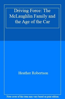 Driving Force: The McLaughlin Family and the Age of the Car,Heat